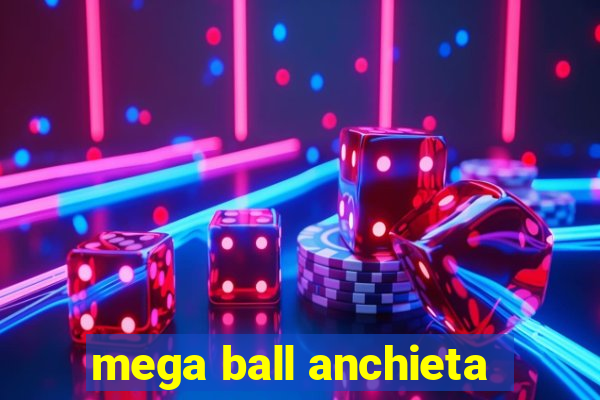 mega ball anchieta